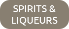 Spirits & Liqueurs